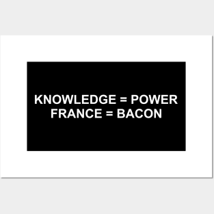 Knowledge Is Power. France Is Bacon. (White) Posters and Art